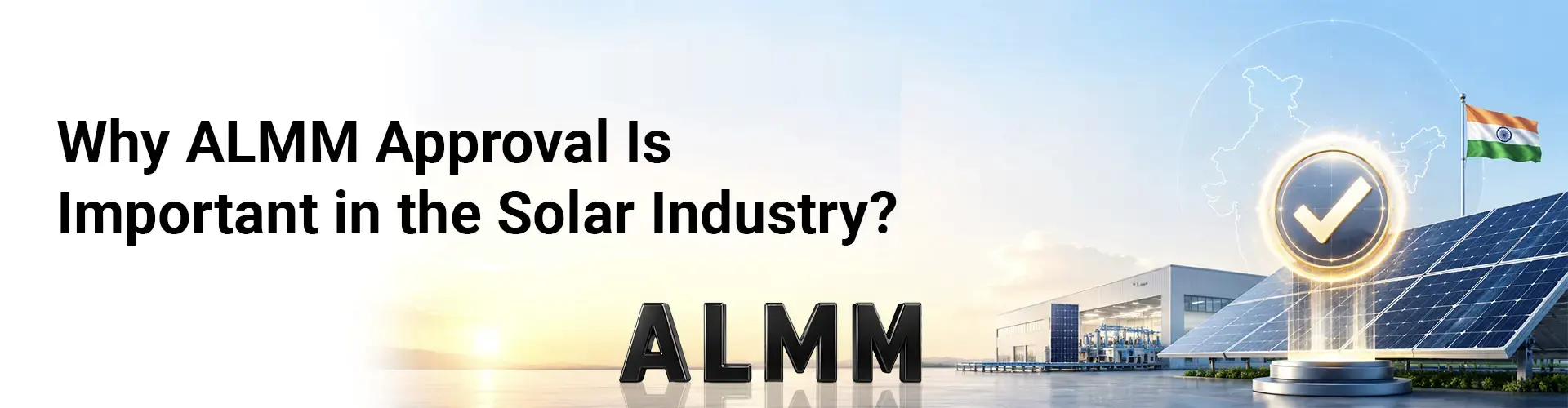 Why ALMM Approval Is Important in the Solar Industry?