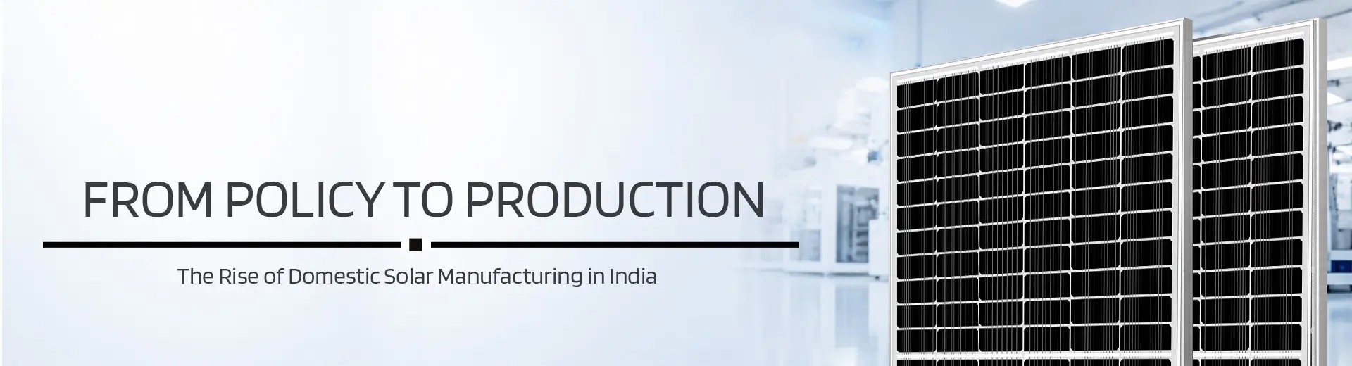 From Policy to Production: The Rise of Domestic Solar Manufacturing in India